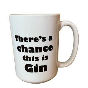 Orca Coatings Coffee Mug - "There's A Chance This Is Gin Mug - Gin Lovers Gifts